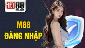 M88 Đăng nhập: Cách truy cập vào trang cược nhanh chóng 15 M88 Đăng nhập