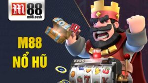 M88 Nổ hũ: Sảnh chơi quay hũ trúng thưởng khủng 8 M88 Nổ hũ