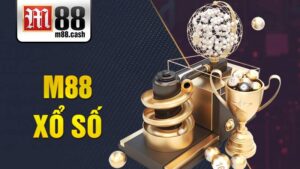 M88 Xổ số: Chơi xổ số online Việt Nam thưởng cao uy tín 3 M88 Xổ số